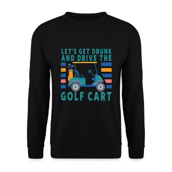 Lass Uns Betrinken Und Den Golfwagen Fahren - Unisex Pullover - Schwarz - Vorne - Alina (178cm) & Michal (187cm)