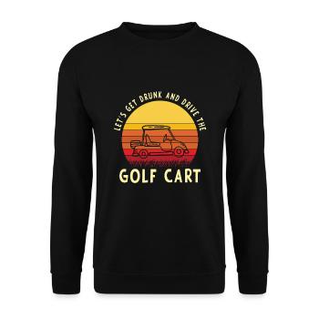 Lass Uns Betrinken Und Den Golfwagen Fahren - Unisex Pullover - Schwarz - Vorne - Alina (178cm) & Michal (187cm)