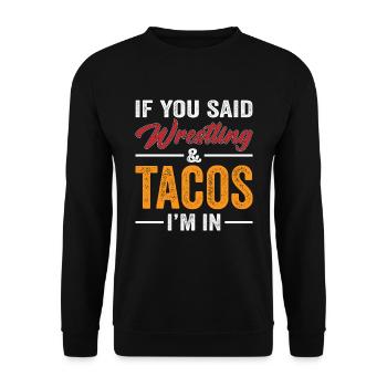 Si vous avez dit lutte et tacos, je suis partant - Sweat-shirt Unisexe - noir - Devant - Alina (178cm) & Michal (187cm)