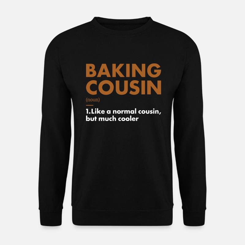 Baker Cousin Définition Cuisson - Sweat-shirt Unisexe - noir