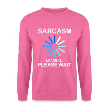 Sarkasmus Sarcasm Loading Please Wait Funny - Unisex Pullover - Pink - Vorne