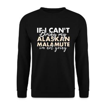 Bring My Alaskan Malamute I'm Not Going - Unisex Pullover - Schwarz - Vorne - Alina (178cm) & Michal (187cm)