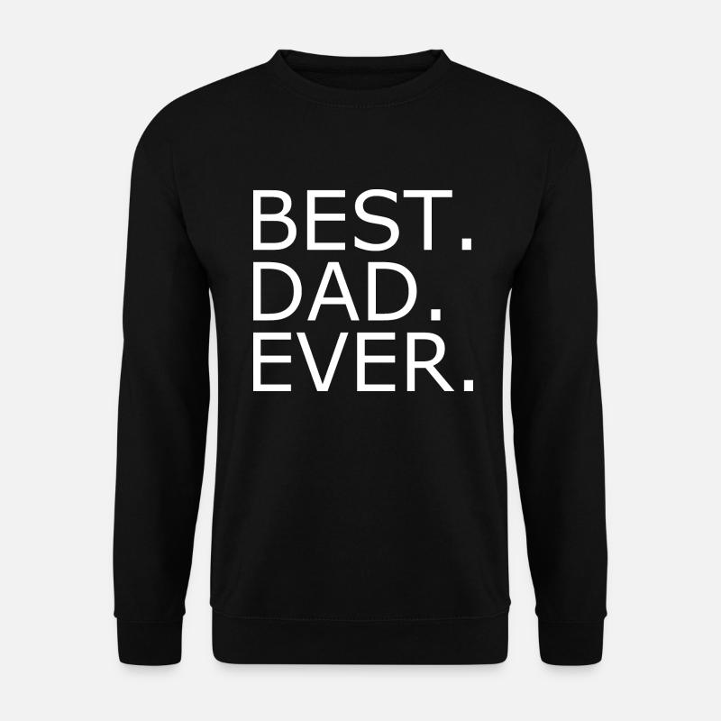 Best dad ever - Sweat-shirt Unisexe - noir