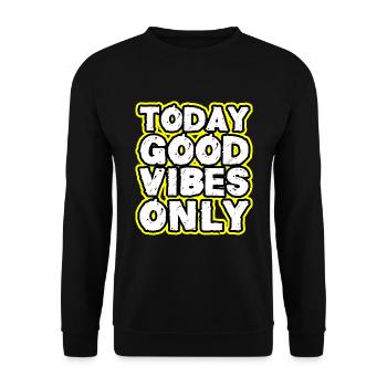 today good vibes only - Unisex Pullover - Schwarz - Vorne - Alina (178cm) & Michal (187cm)