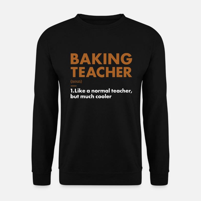 Baker Teacher Definition Baking - Unisex Sweatshirt - black