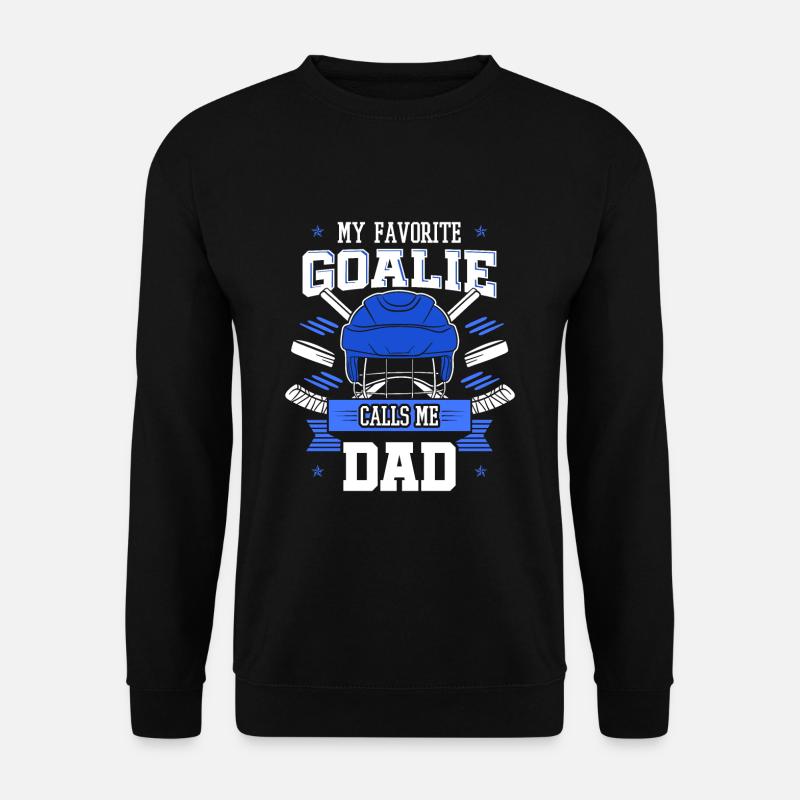 My Favorite Goalie Calls Me Dad - Unisex Pullover - Schwarz