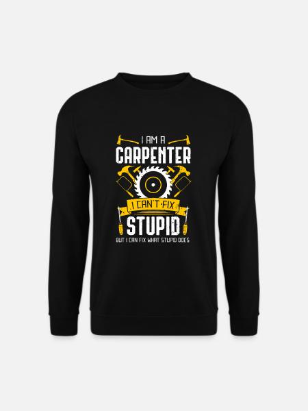 I Am A Carpenter - Unisex Sweatshirt - black