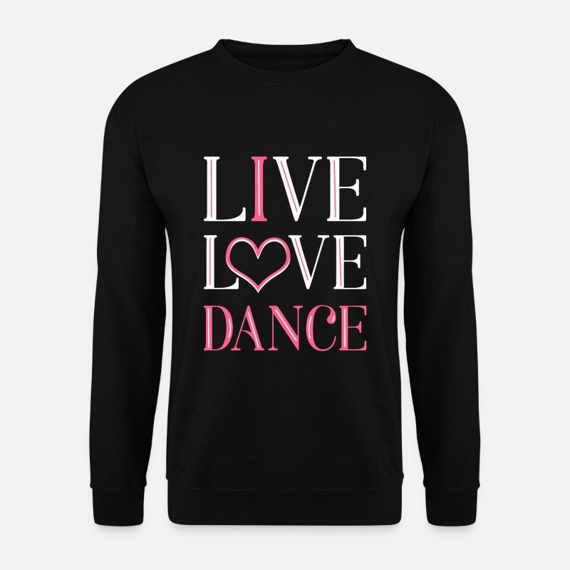 Live Love Dance - Unisex Pullover - Schwarz