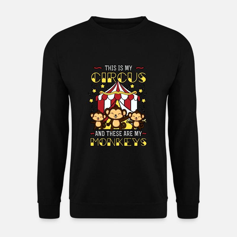 My Circus And There Are My Monkeys - Unisex Pullover - Schwarz
