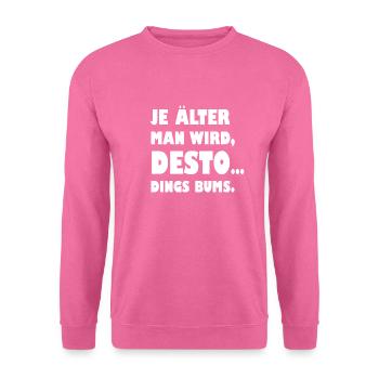 Lustiger Spruch Älter Werden Geburtstag Humor - Unisex Pullover - Pink - Vorne