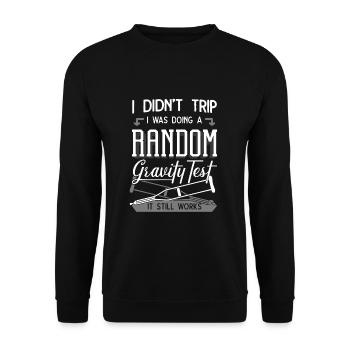 I Didn't Trip I Was Doing A Gravity Test - Unisex Sweatshirt - black - Front - Alina (178cm) & Michal (187cm)
