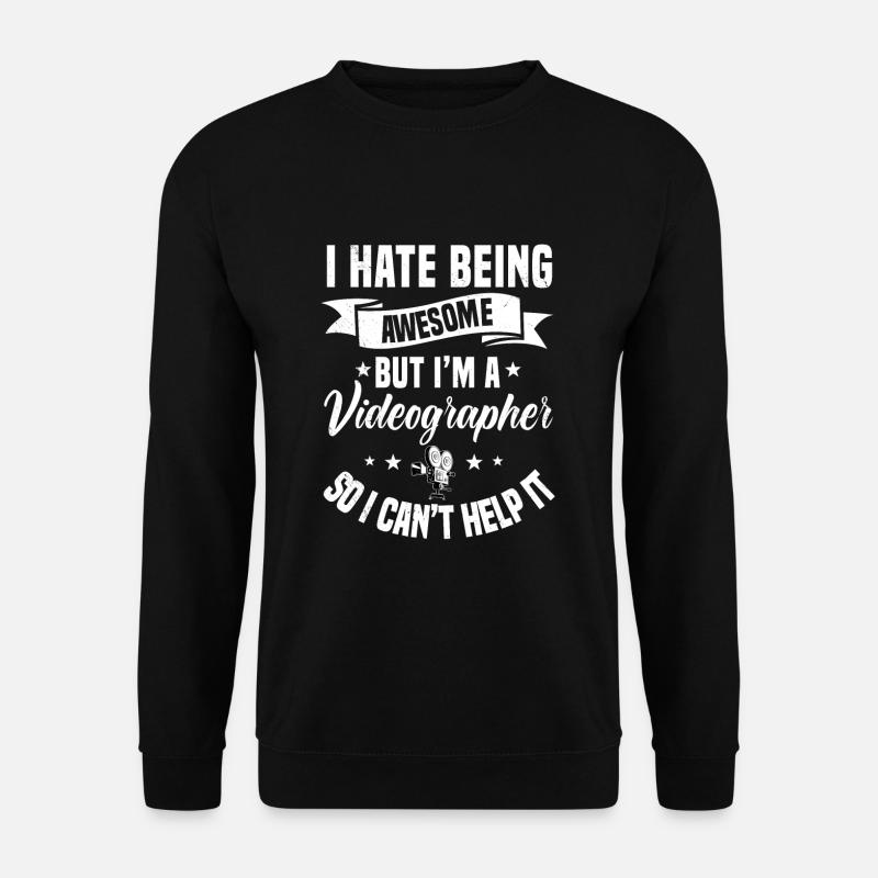 I Hate Being Awesome Videographer Gift - Unisex Sweatshirt - black