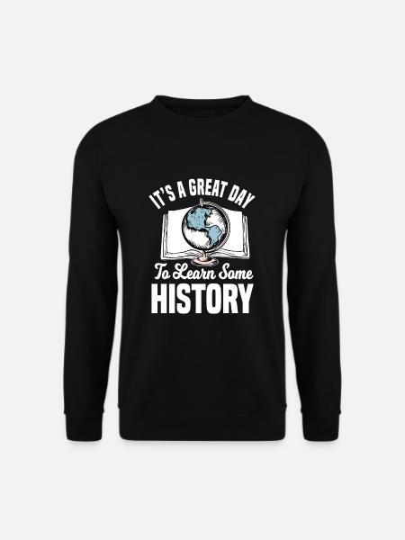 It's A Great Day To Learn Some History - Unisex Pullover - Schwarz