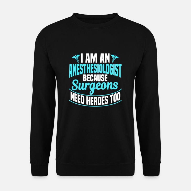 I'm An Anesthesiologist - Unisex Sweatshirt - black