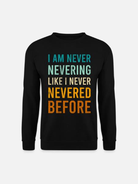 Funny Never Novelty Comedy Sarcasm Black Letter - Unisex Sweatshirt - black