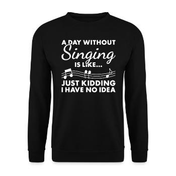 Singer A Day Without Singing - Unisex Pullover - Schwarz - Vorne - Alina (178cm) & Michal (187cm)