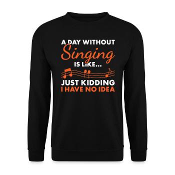 Singer A Day Without Singing - Unisex Pullover - Schwarz - Vorne - Alina (178cm) & Michal (187cm)
