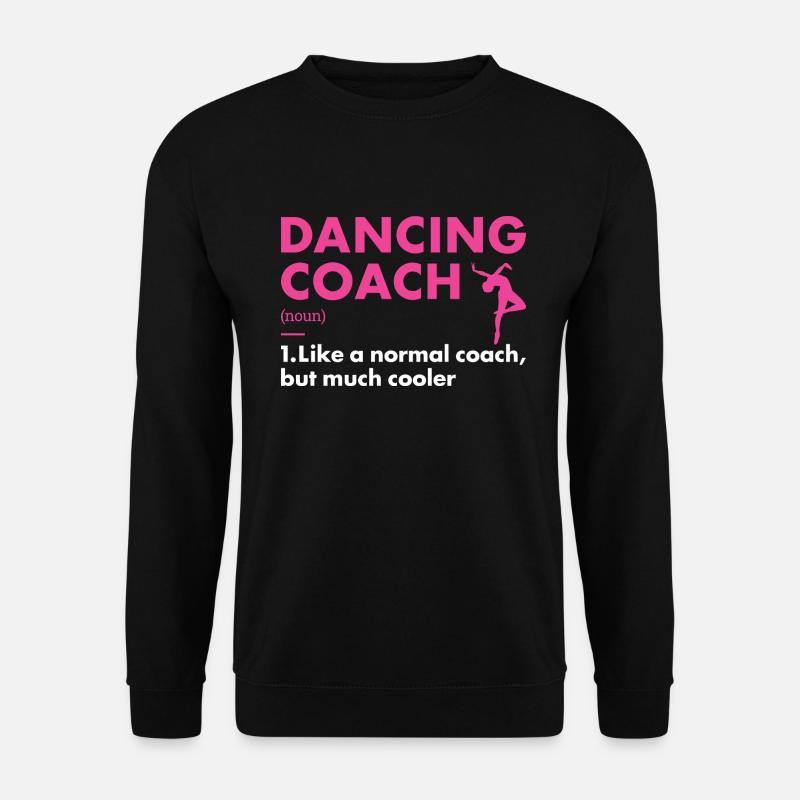Dancer Coach Definition Dancing - Unisex Sweatshirt - black