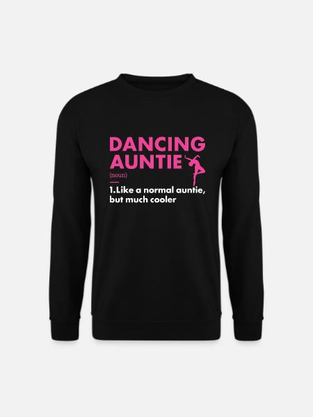 Dancer Auntie Definition Dancing - Unisex Sweatshirt - black