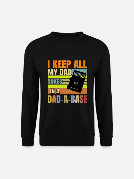 Dad Joke Funny Dad Joke Father Jokes - Unisex Sweatshirt - black