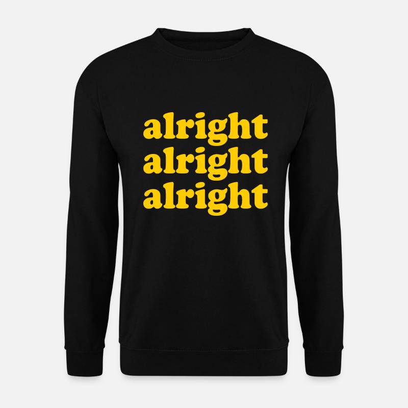 Alright Alright Alright - Unisex Sweatshirt - black