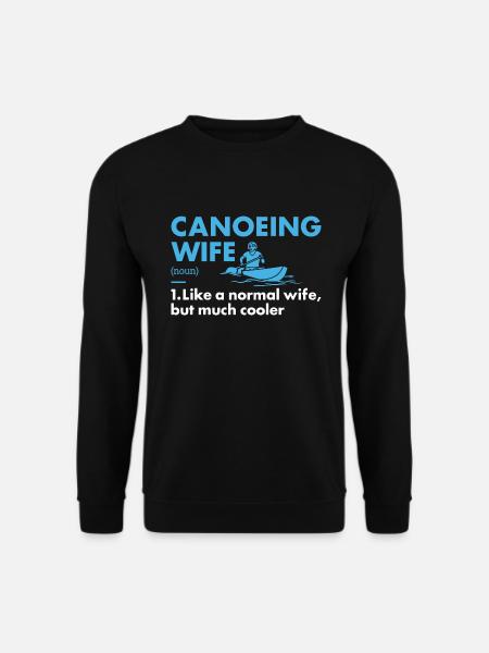 Canoeist Wife Definition Canoeing - Unisex Sweatshirt - black