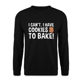 Baking I Can't I Have Cookies To Bake Cookie - Unisex Pullover - Schwarz - Vorne - Alina (178cm) & Michal (187cm)