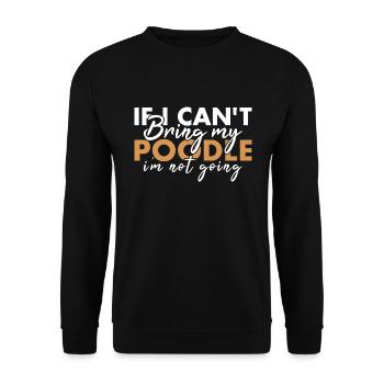 If Can't Bring My Poodle I'm Not Going - Unisex Sweatshirt - black - Front - Alina (178cm) & Michal (187cm)