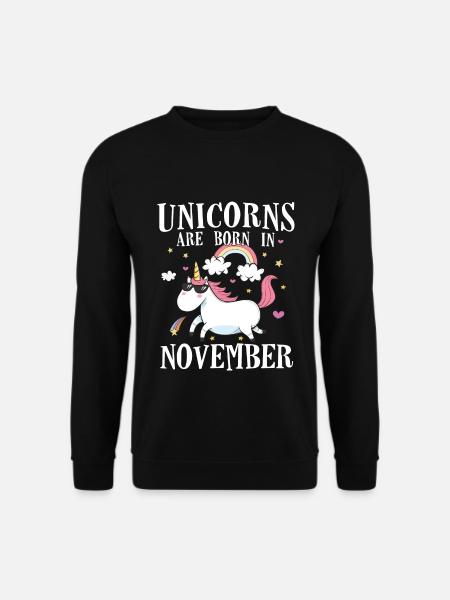 Unicorns Are Born In November - Geburt Geburtstag - Unisex Pullover - Schwarz