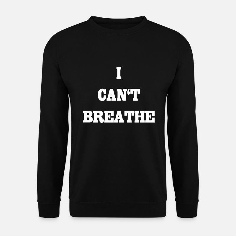 I can't breathe - Unisex Sweatshirt - black