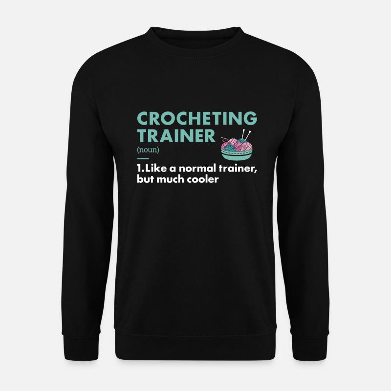 Crocheter Trainer Definition Crocheting - Unisex Sweatshirt - black