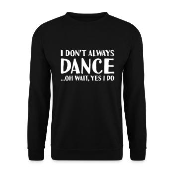Dancer I Don't Always Dance Dancing - Unisex Sweatshirt - black - Front - Alina (178cm) & Michal (187cm)