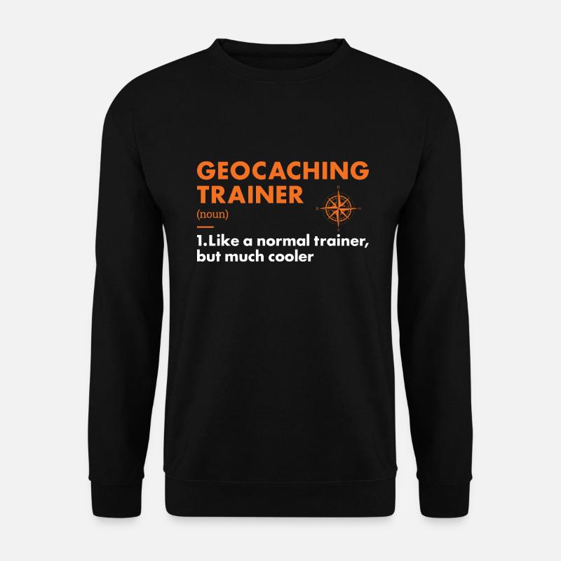 Geocacher Trainer Définition Géocaching - Sweat-shirt Unisexe - noir