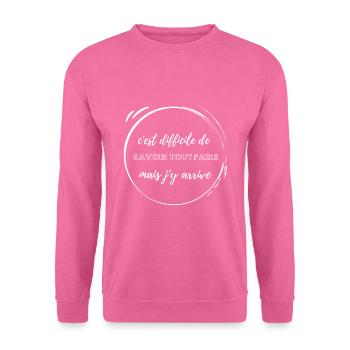 C'est difficile de savoir tout faire ! - Sweat-shirt Unisexe - rose - Devant