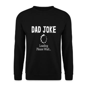 Dad Joke loading Soyez la chemise de papa Idée cadeau - Sweat-shirt Unisexe - noir - Devant - Alina (178cm) & Michal (187cm)