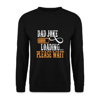 Dad Joke loading Soyez la chemise de papa Idée cadeau - Sweat-shirt Unisexe - noir - Devant - Alina (178cm) & Michal (187cm)