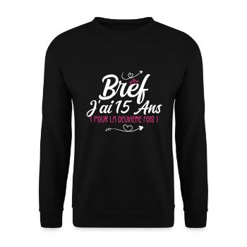 Bref J'Ai 15 Ans, Pour La Deuxième Fois ! (30 ans) - Sweat-shirt Unisexe - noir - Devant - Alina (178cm) & Michal (187cm)
