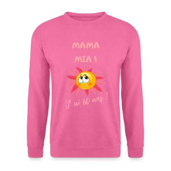 Mama mia j'ai 60 ans - Sweat-shirt Unisexe - rose - Devant