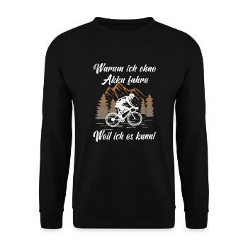 Ohne Akku Fahrrad fahren - Anti Ebike Spruch - Unisex Pullover - Schwarz - Vorne - Alina (178cm) & Michal (187cm)