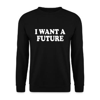 I want a future - Sweat-shirt Unisexe - noir - Devant - Alina (178cm) & Michal (187cm)