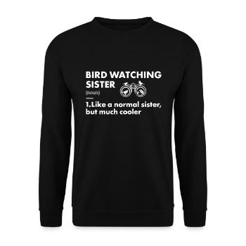 Bird Watcher Sister Definition Bird Watching - Unisex Pullover - Schwarz - Vorne - Alina (178cm) & Michal (187cm)