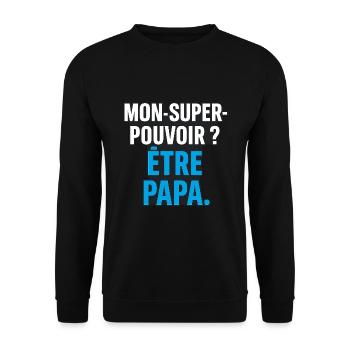 Mon super-pouvoir ? Être papa. - Sweat-shirt Unisexe - noir - Devant - Alina (178cm) & Michal (187cm)