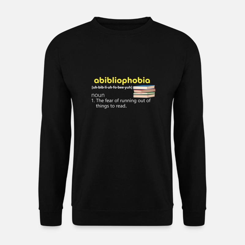 abibliophobia Angst d. Lesestoff ausgeht Geschenk - Unisex Pullover - Schwarz