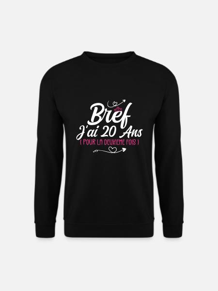 Bref J'Ai 20 Ans, Pour La Deuxième Fois ! (40 ans) - Sweat-shirt Unisexe - noir