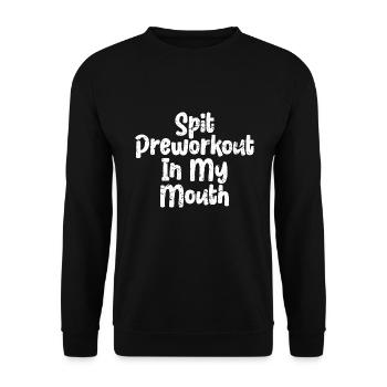 Spit Preworkout In My Mouth - Unisex Pullover - Schwarz - Vorne - Alina (178cm) & Michal (187cm)
