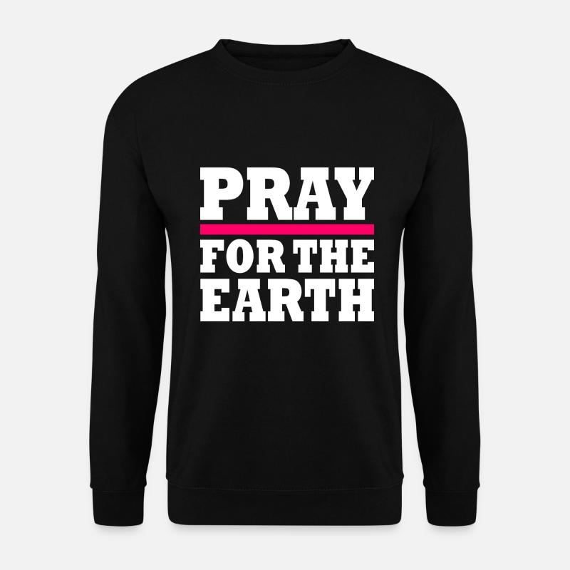 Pray for the earth - Sweat-shirt Unisexe - noir