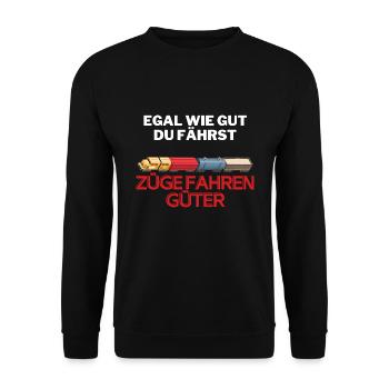 Egal wie gut du fährst Züge fahren Güter - Unisex Pullover - Schwarz - Vorne - Alina (178cm) & Michal (187cm)
