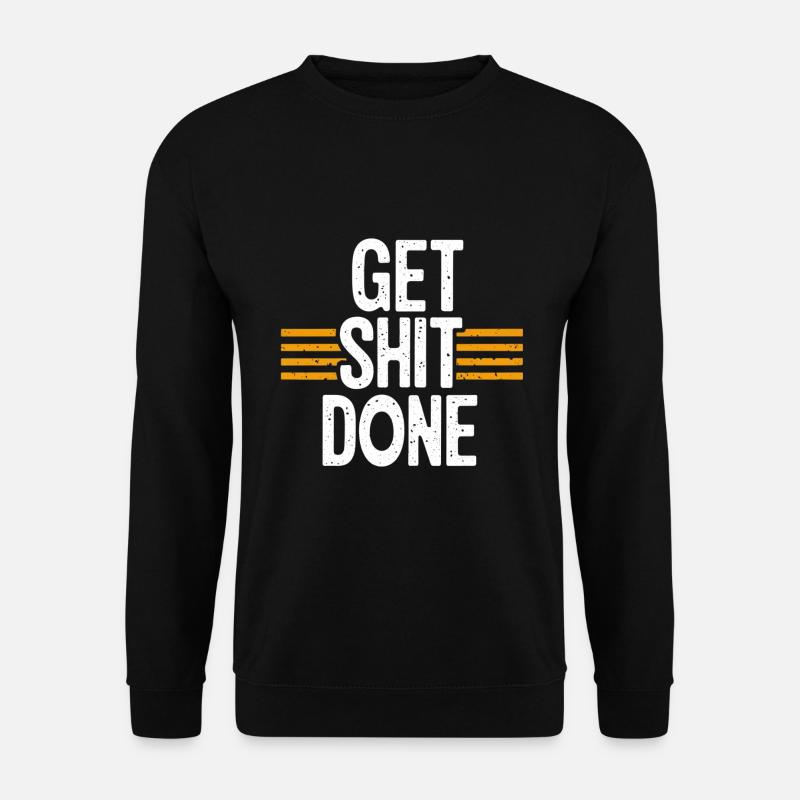 get shit done - Unisex Sweatshirt - black