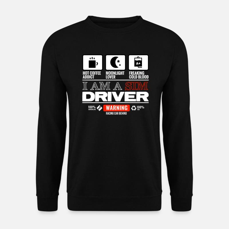 I am a Sim Driver - Sweat-shirt Unisexe - noir