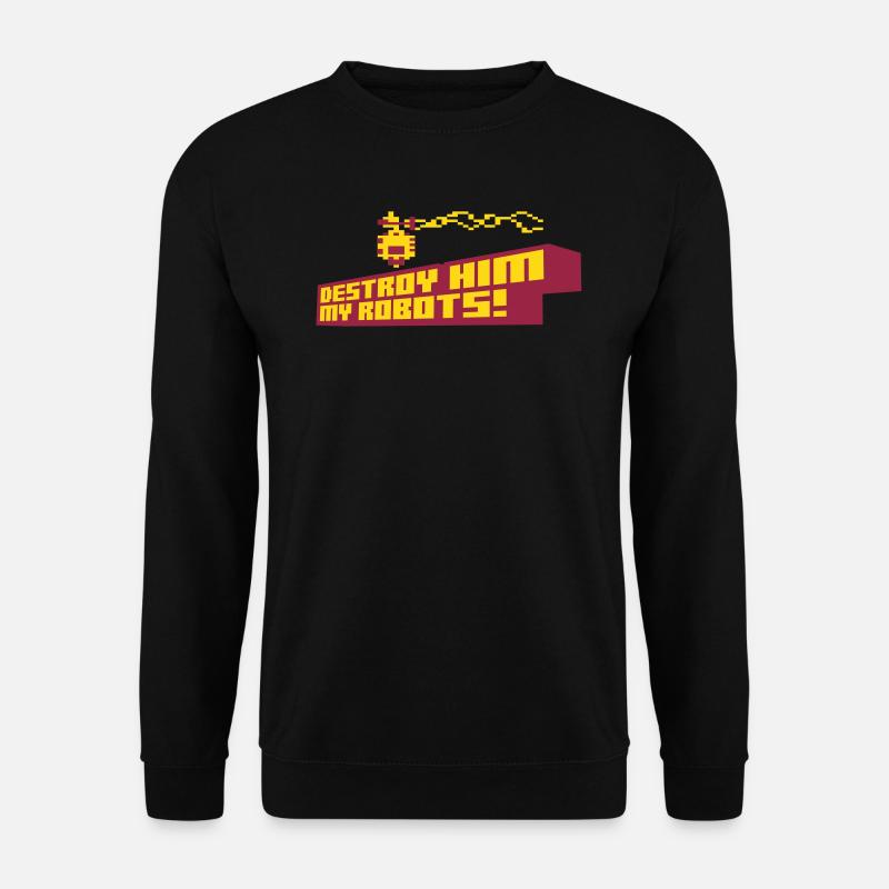 Destroy him my robots! - Unisex Sweatshirt - black